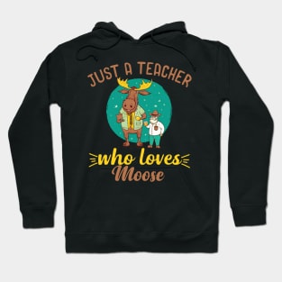 Just A Teacher Who Loves Moose Hoodie